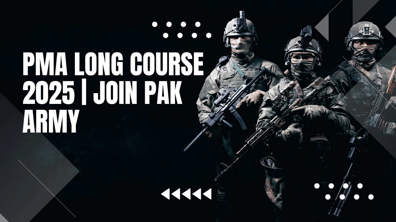 PMA Long Course 2025 | Join Pak Army