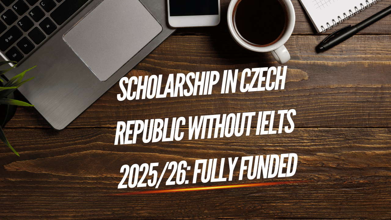 Scholarship in Czech Republic Without IELTS 2025/26: Fully Funded