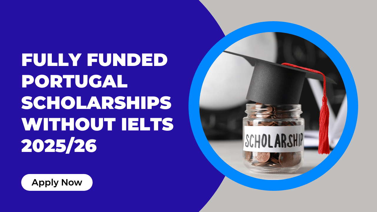 Fully Funded Portugal Scholarships Without IELTS 2025/26 